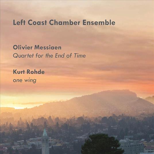 Quartet For The End Of Time - CD Audio di Olivier Messiaen,Left Coast Chamber Ensemble