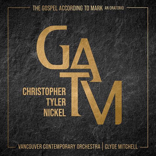 Nickel. The Gospel According To Mark Oratorium - CD Audio di Vancouver Contemporary Orchestra | Clyde Mitchell