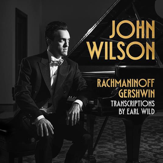 Rachmaninoff & Gershwin. Transcriptions By Earl Wild - CD Audio di George Gershwin,Sergei Rachmaninov,John Wilson