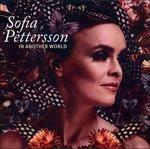In Another World - CD Audio di Sofia Pettersson