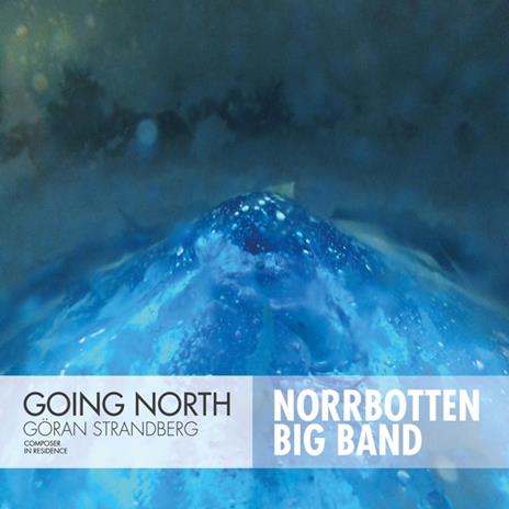 Going North - CD Audio di Norrbotten Big Band