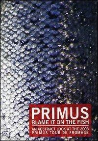 Primus. Blame It On The Fish (DVD) - DVD di Primus