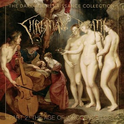 The Dark Age Renaissance Coll.Part.2 - CD Audio di Christian Death