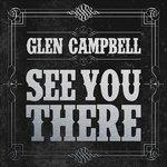 See You There - CD Audio di Glen Campbell