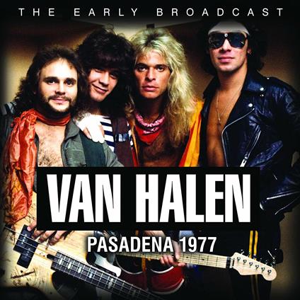 The Early Broadcast Pasadena 1977 - CD Audio di Van Halen