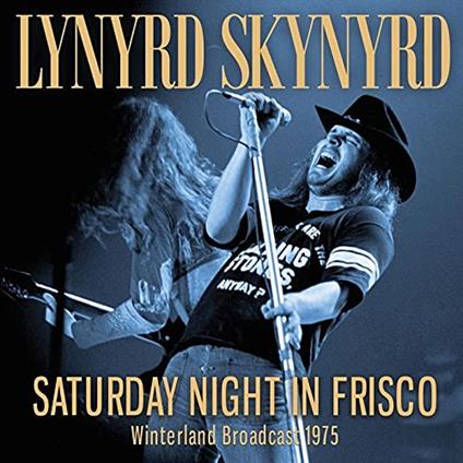 Saturday Night In Frisco - CD Audio di Lynyrd Skynyrd