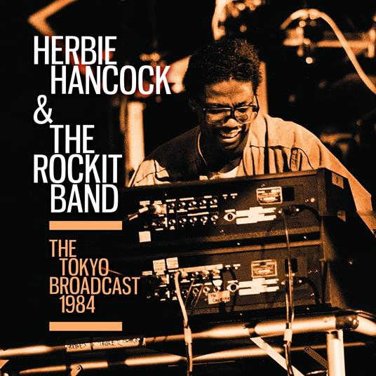 Herbie Hancock & The Rockit Band. The Tokyo Broadcast 1984 - CD Audio di Herbie Hancock