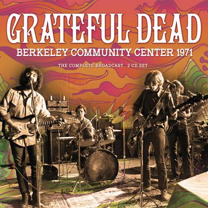 Berkeley Community Center 1971 - CD Audio di Grateful Dead