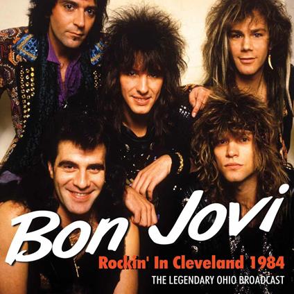 Rockin' in Cleveland. The Legendary Ohio Broadcast - CD Audio di Bon Jovi
