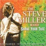 Shake Your Tree. The Classic 1973 Radio Broadcast - CD Audio di Steve Miller (Band)