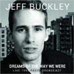 Dreams of the Way you Were. Live 1992 Radio Broadcast - CD Audio di Jeff Buckley