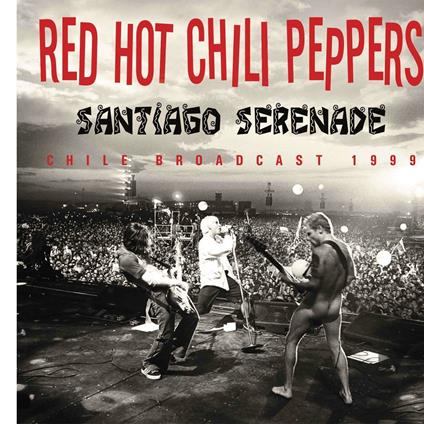 Santiago Serenade - CD Audio di Red Hot Chili Peppers