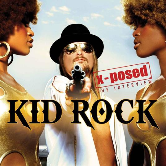 X-Posed. The Interview - CD Audio di Kid Rock