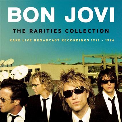 The Rarities Collection Rare Live Radio Broadcast - CD Audio di Bon Jovi