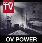 Ov Power (Remastered Edition + Bonus Tracks) - CD Audio di Psychic TV