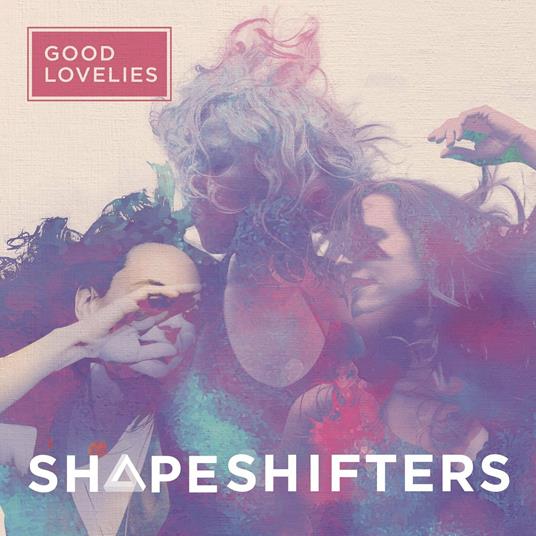 Shapeshifters - CD Audio di Good Lovelies