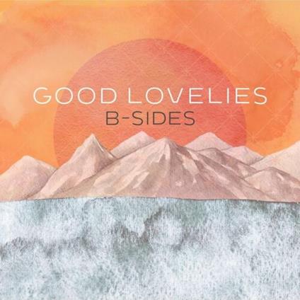 B-Sides - CD Audio di Good Lovelies