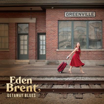 Getaway Blues - CD Audio di Eden Brent