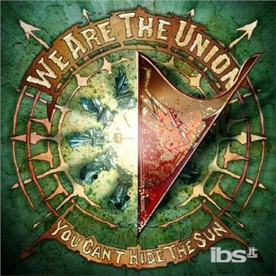You Can't Hide the Sun - Vinile LP di We Are the Union