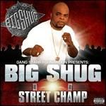 Street Champ - CD Audio di Big Shug