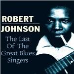 The Last Of The Great Blues Singers - CD Audio di Robert Johnson