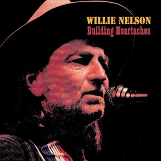 Building Heartaches - CD Audio di Willie Nelson