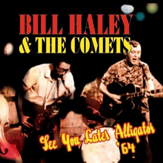 See You Later, Aligator - CD Audio di Bill Haley