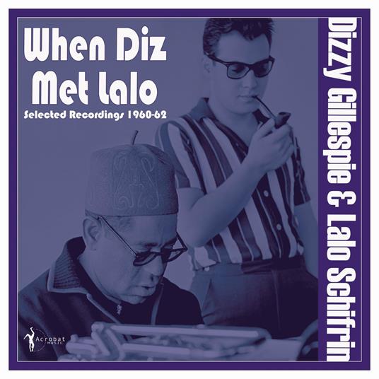 When Diz Met Lalo. Selected Recordings - Vinile LP di Dizzy Gillespie,Lalo Schifrin