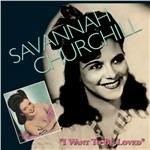 I Want To Be Loved - CD Audio di Savannah Churchill