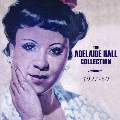The Adelaide Hall Collection 1927-60 - CD Audio di Adelaide Hall