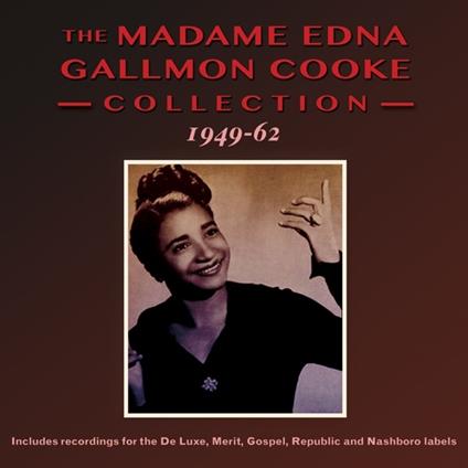 The Madame Edna Gallmon Cooke Collection 1949-1962 - CD Audio di Edna Gallmon Cooke