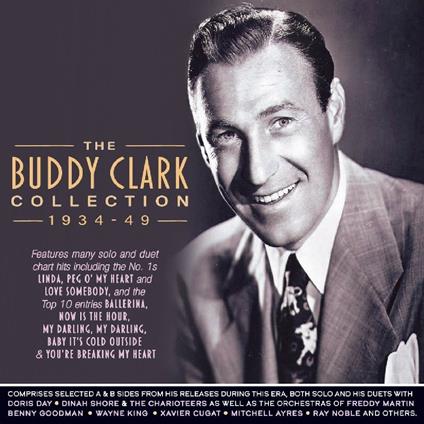 The Buddy Clark Collection 1934-1949 - CD Audio di Buddy Clark