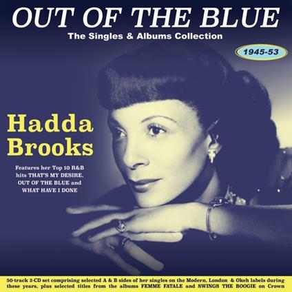 Out Of The Blue - The Singles & Albums Collection 1945-53 - CD Audio di Hadda Brooks