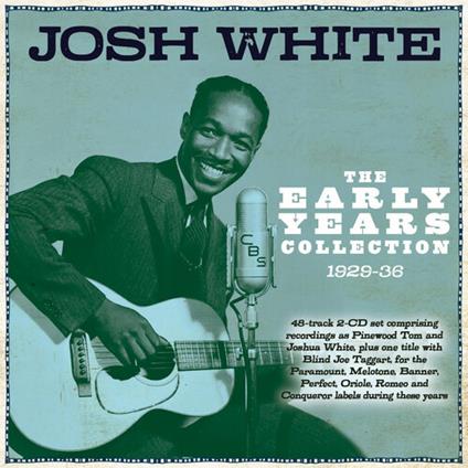 The Early Years Collection 1929-36 - CD Audio di Josh White