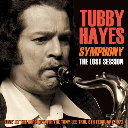 Symphony: The Lost Session 1972 - CD Audio di Tubby Hayes