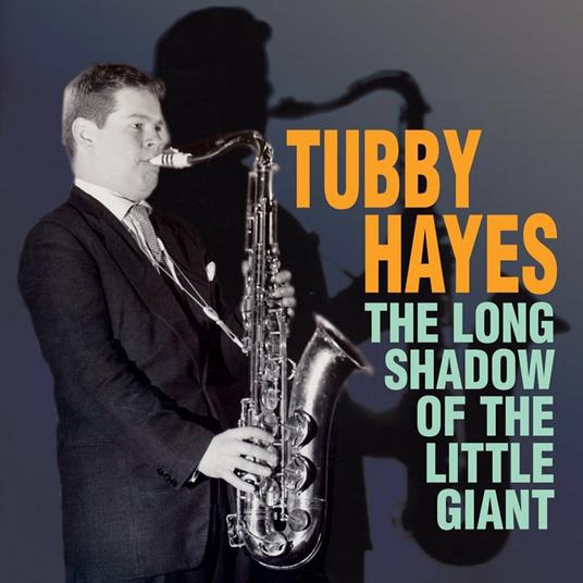 The Long Shadow Of The Little Giant - CD Audio di Tubby Hayes