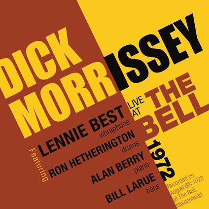 Live At The Bell 1972 - CD Audio di Dick Morrissey