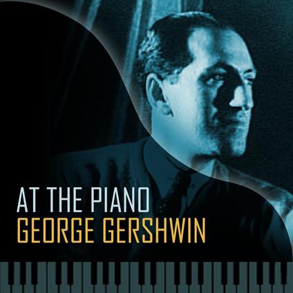 At The Piano - CD Audio di George Gershwin