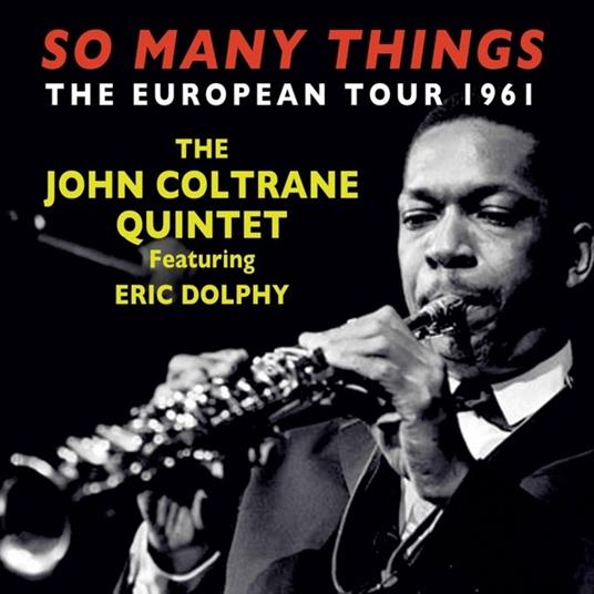 So Many Things. The European Tour 1961 - CD Audio di John Coltrane