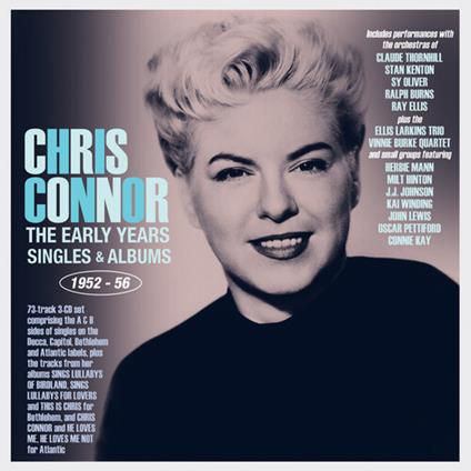 The Early Years - Singles & Albums 1952-56 - CD Audio di Chris Connor