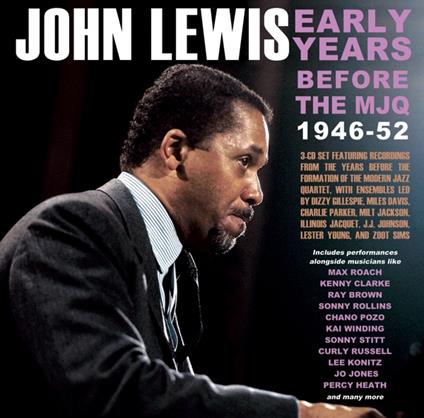 Early Years - Before The Mjq 1946-52 - CD Audio di John Lewis