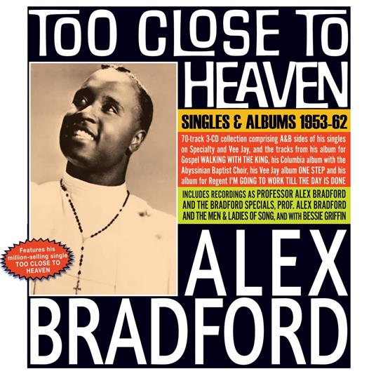 Too Close To Heaven - Singles & Albums 1953-62 - CD Audio di Alex Bradford