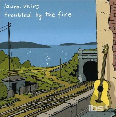 Troubled By The Fire - CD Audio di Laura Veirs