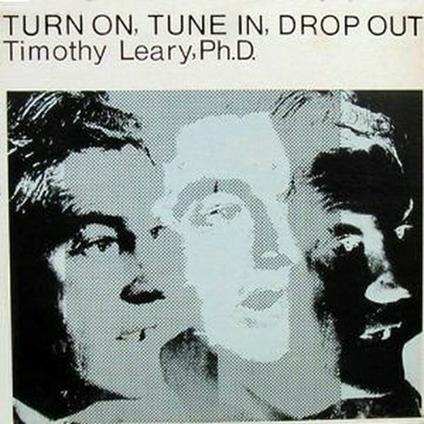 Turn on, Tune it, Drop Out - CD Audio di Ph.D.,Timothy Leary