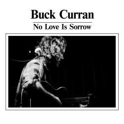 No Love Is Sorrow - CD Audio di Buck Curran
