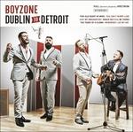 Dublin to Detroit - CD Audio di Boyzone