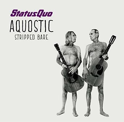 Aquic (Stripped Bare) - CD Audio di Status Quo