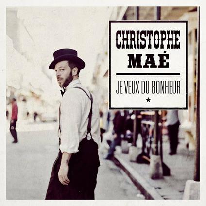 Je Veux Du Bonheur - CD Audio di Christophe Mae