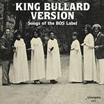 King Bullard Version. Songs of the Bos Label