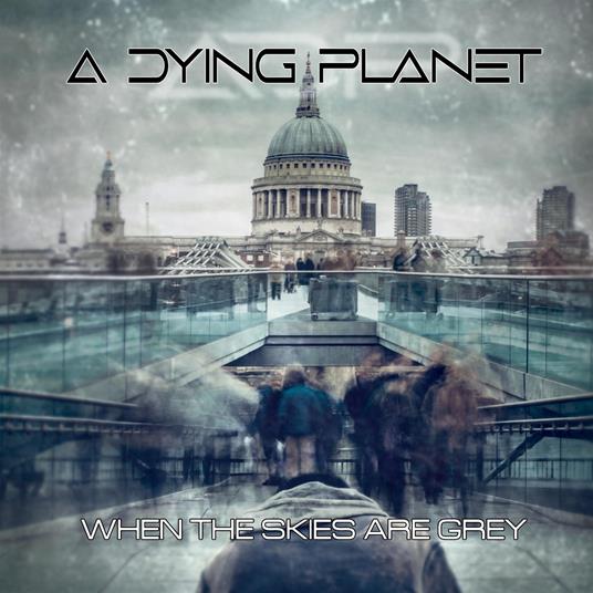 When the Skies Are Grey - CD Audio di A Dying Planet